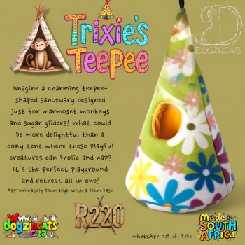 Trixie’s teepee for marmosets and sugar gliders